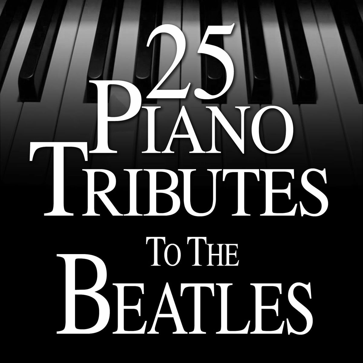 Album cover of 25 Piano Tributes to The Beatles