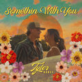 Somethin With You