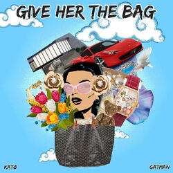 Cover of Give Her The Bag (feat. Katø)