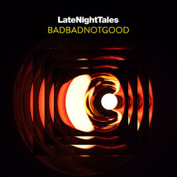 Cover of Late Night Tales: BADBADNOTGOOD