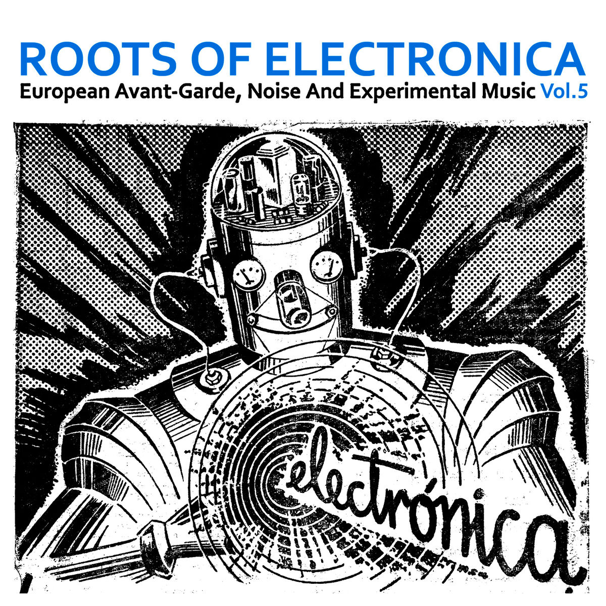 Album cover of Roots of Electronica Vol. 5, European Avant-Garde, Noise and Experimental Music