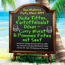 Das Mallorca Party Menü 2014 - Dicke Titten, Kartoffelsalat - Döner – Curry Wurst & Pommes Frites mit Senf (Die besten Schlager Di