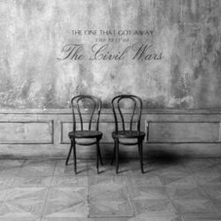 The One That Got Away (The Best of the Civil Wars)