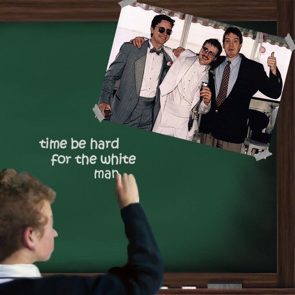 Picture of Time Be Hard for the White Man
