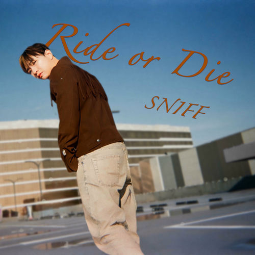Sniff – Ride or Die – Single
