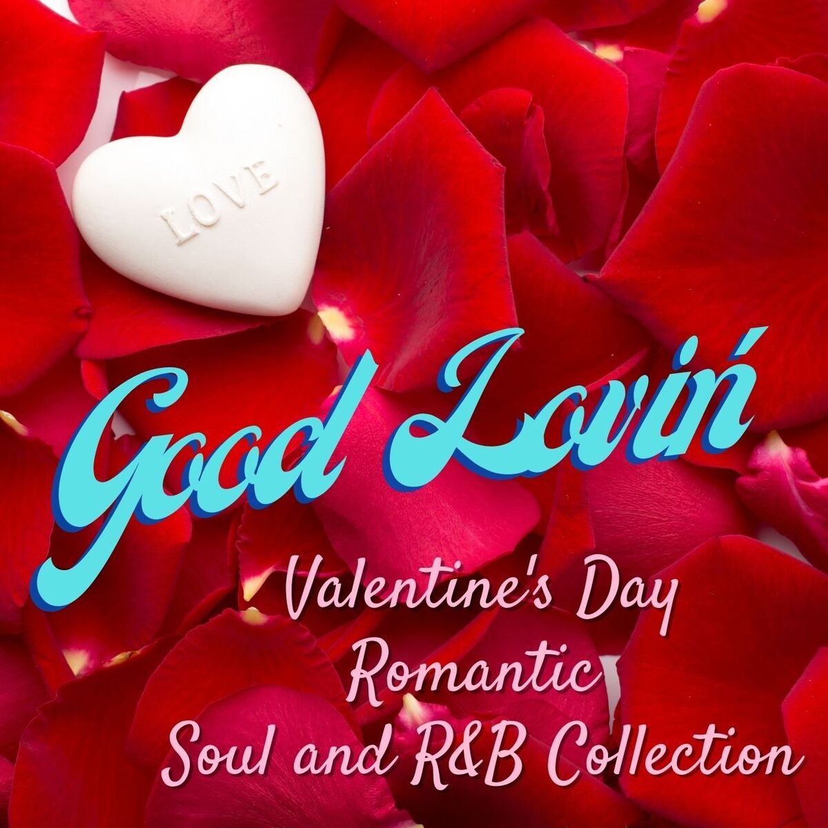 Album cover of Good Lovin' Valentine's Day Romantic Soul and R&B Collection