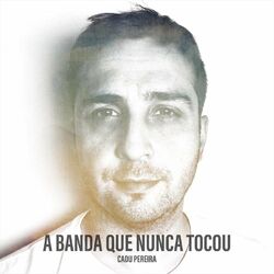 Cover of A Banda Que Nunca Tocou