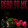 Dead To Me (Ft. Lox Chatterbox) (Original Mix)