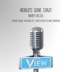 Cover of World’s Gone Crazy (The View Theme Song: Season 20)