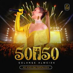 Cover of Solange Almeida 50/50 Ao Vivo em Fortaleza 2