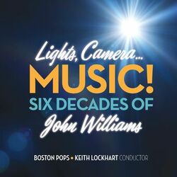 Cover of Lights, Camera...Music! Six Decades of John Williams