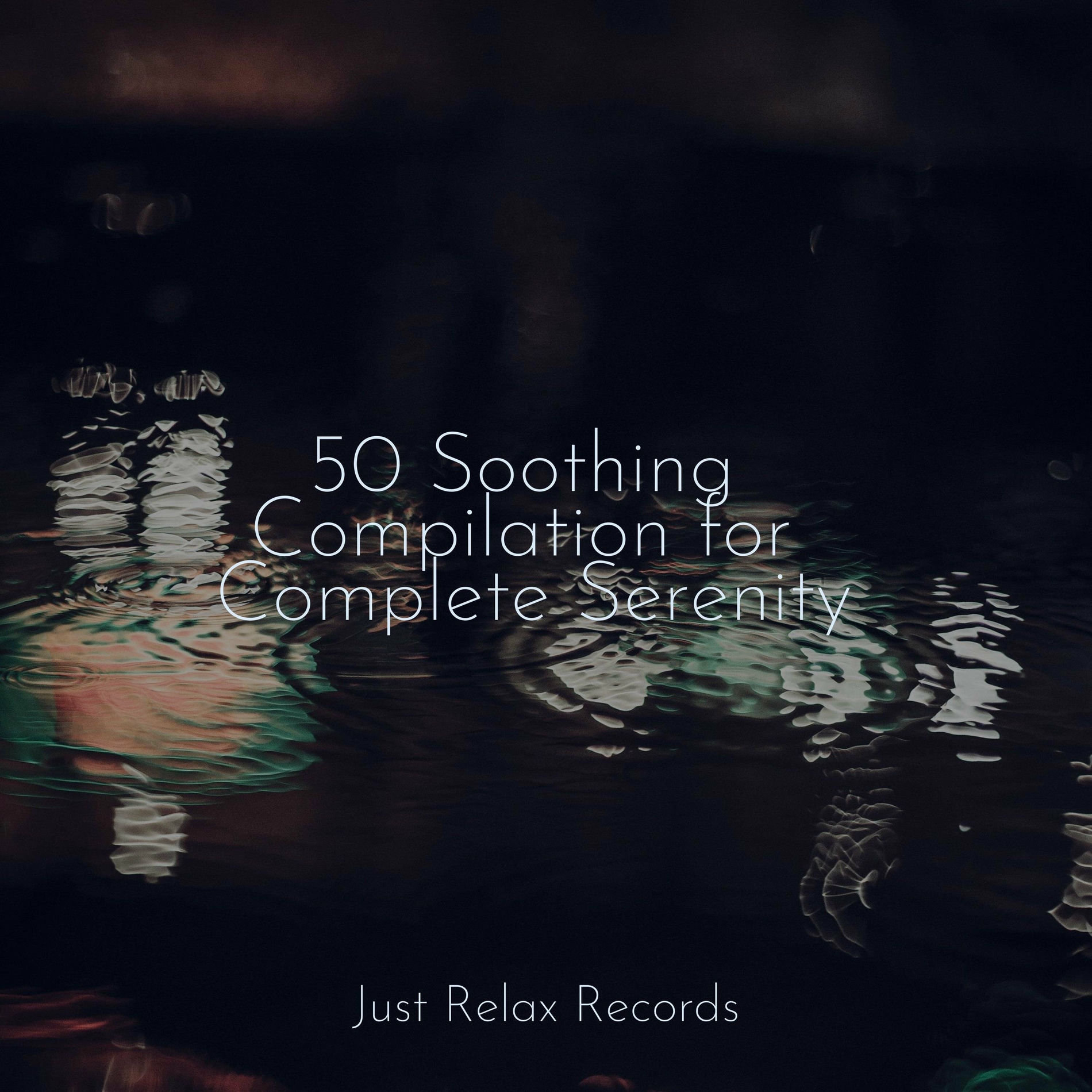 Album cover of 50 Soothing Compilation for Complete Serenity