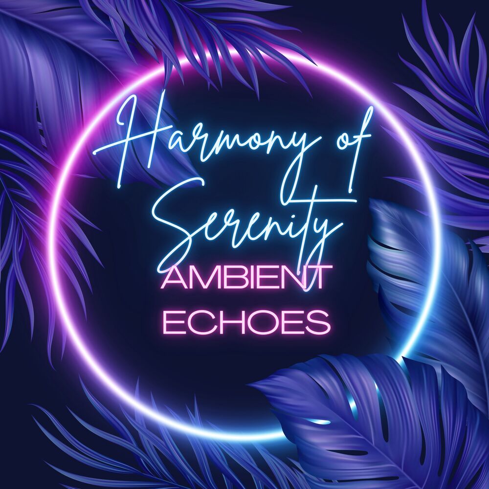 Picture of Harmony of Serenity: Ambient Echoes