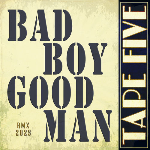 Bad Boy Good Man - Rmx 2023 by Tape Five - 127 BPM