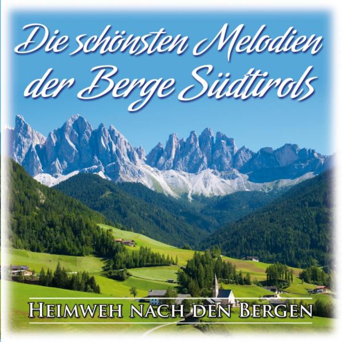 Album cover of Die schönsten Melodien der Berge Südtirols: Heimweh nach den Bergen