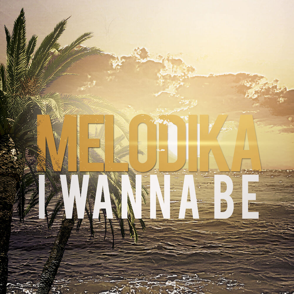 Picture of Melodika - I Wanna Be (MP3 Single)