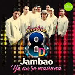 Cover of Yo No Sé Mañana (Cumbia 8D)