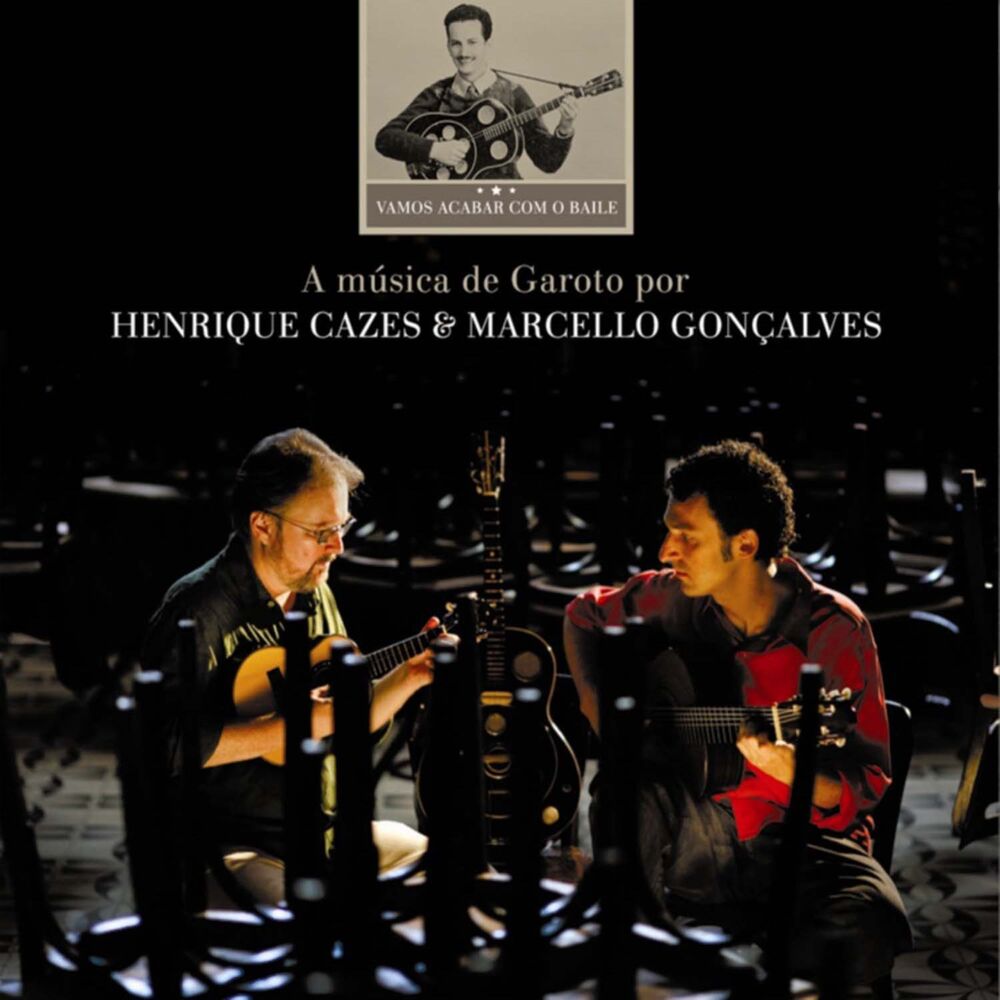 Picture of Vamos Acabar Com o Baile: a Música de Garoto por Henrique Cazes & Marcello Gonçalves
