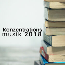 Cover of Konzentrationsmusik 2018 - Musik zum Lernen und Studieren
