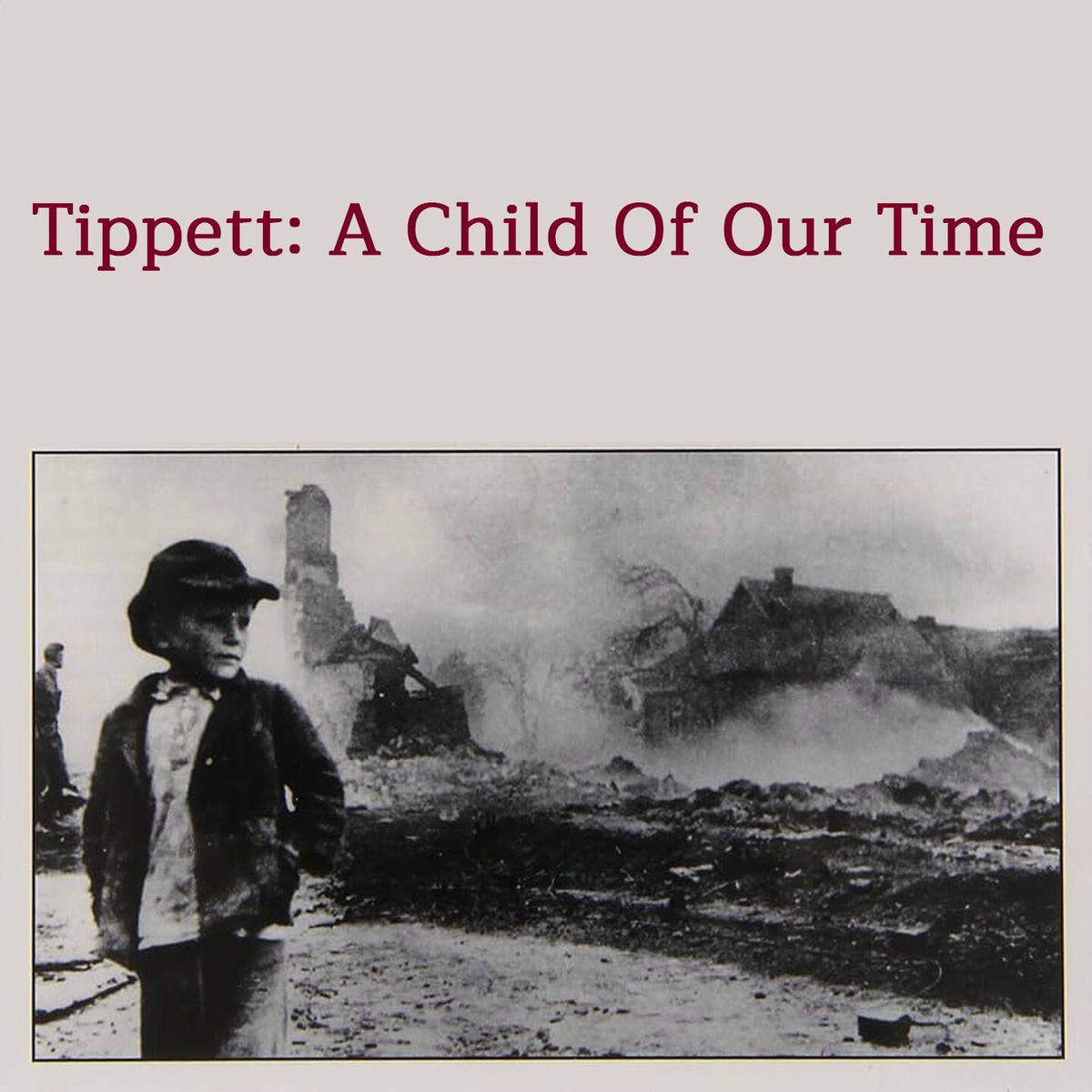 Album cover of Tippett: A Child Of Our Time