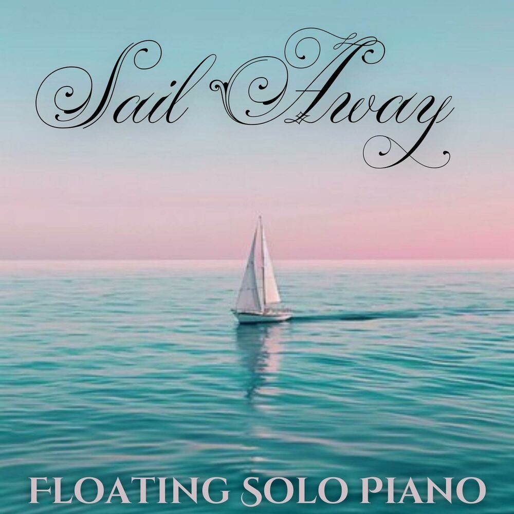 Picture of Sail Away: Floating Solo Piano Music for Relaxation