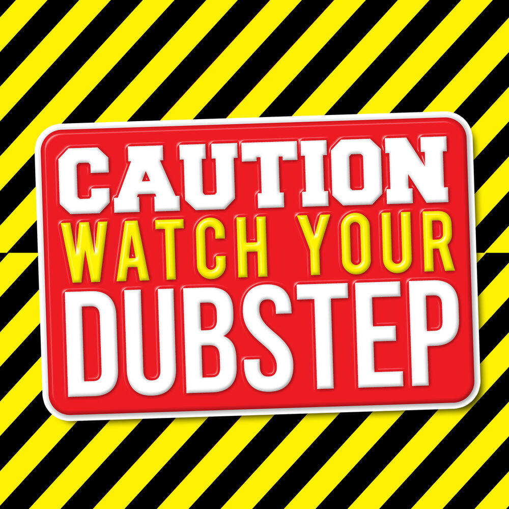 Picture of Caution: Watch Your Dubstep