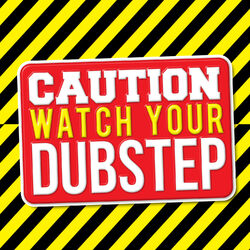 Cover of Caution: Watch Your Dubstep