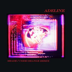 Cover of Adeline (Shade / Code Orange Remix)