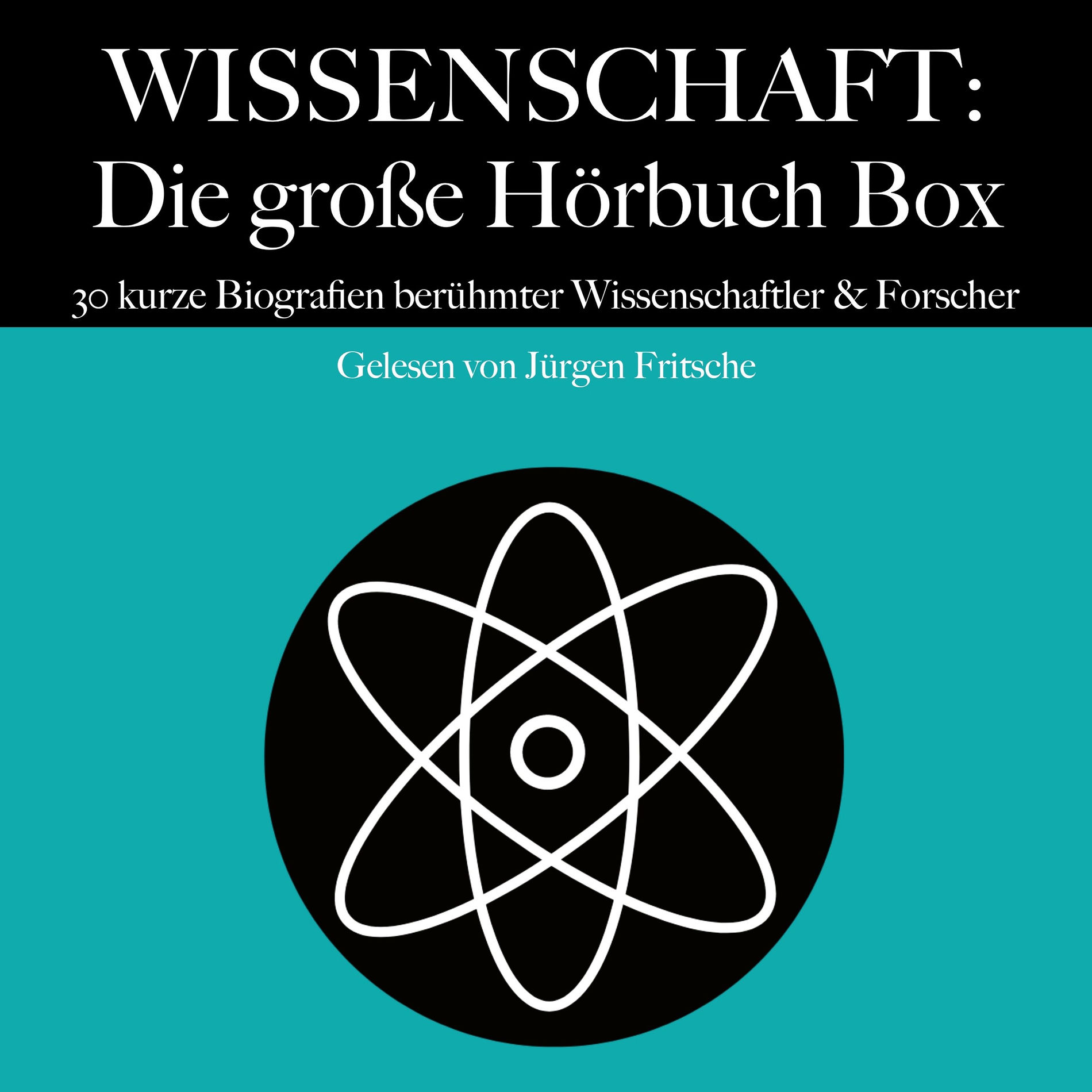 Album cover of Wissenschaft: Die große Hörbuch Box (30 kurze Biografien berühmter Wissenschaftler und Forscher)