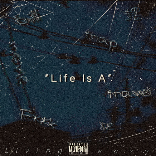 ” Life Is A ”
