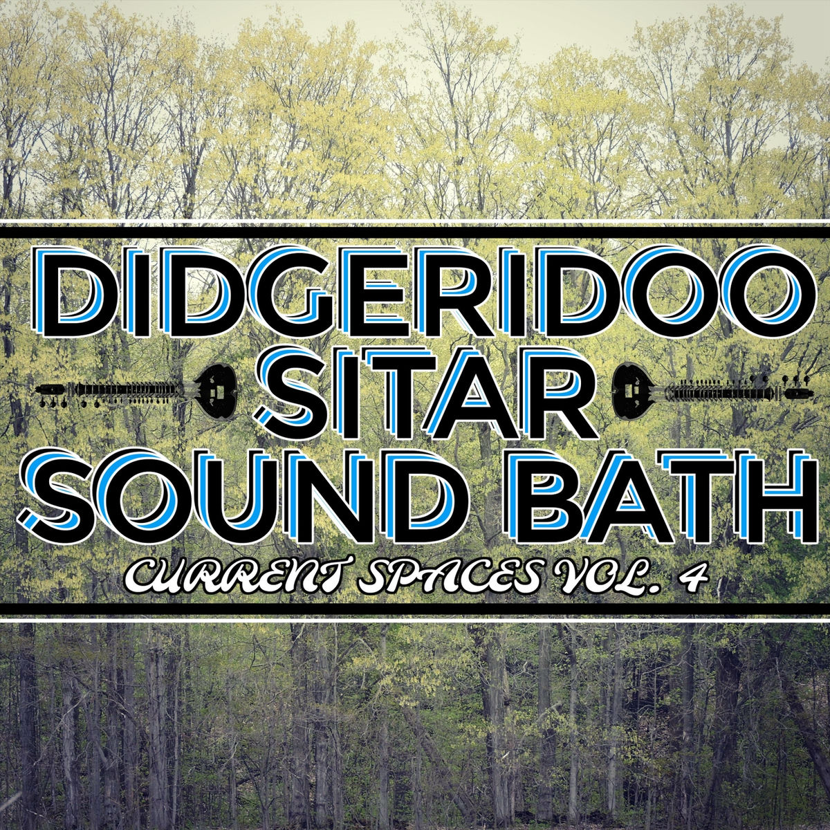 Album cover of Didgeridoo Sitar Sound Bath: Current Spaces, Vol. 4
