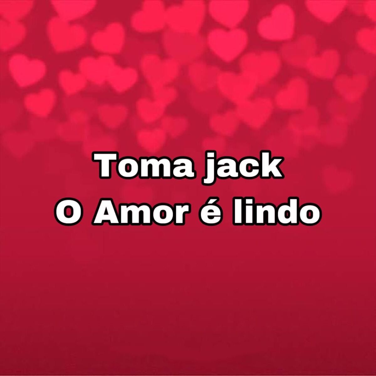 Album cover of TOMA JACK O AMOR É LINDO