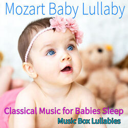 Cover of Mozart Baby Lullaby: Classical Music for Babies Sleep, Music Box Lullabies