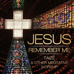 Cover of Jesus Remember Me - Taize Songs