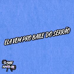 Cover of Ela Vem Pro Baile Do Serrão