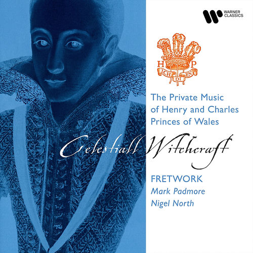 Celestiall Witchcraft - The Private Music of Henry & Charles, Princes of Wales
