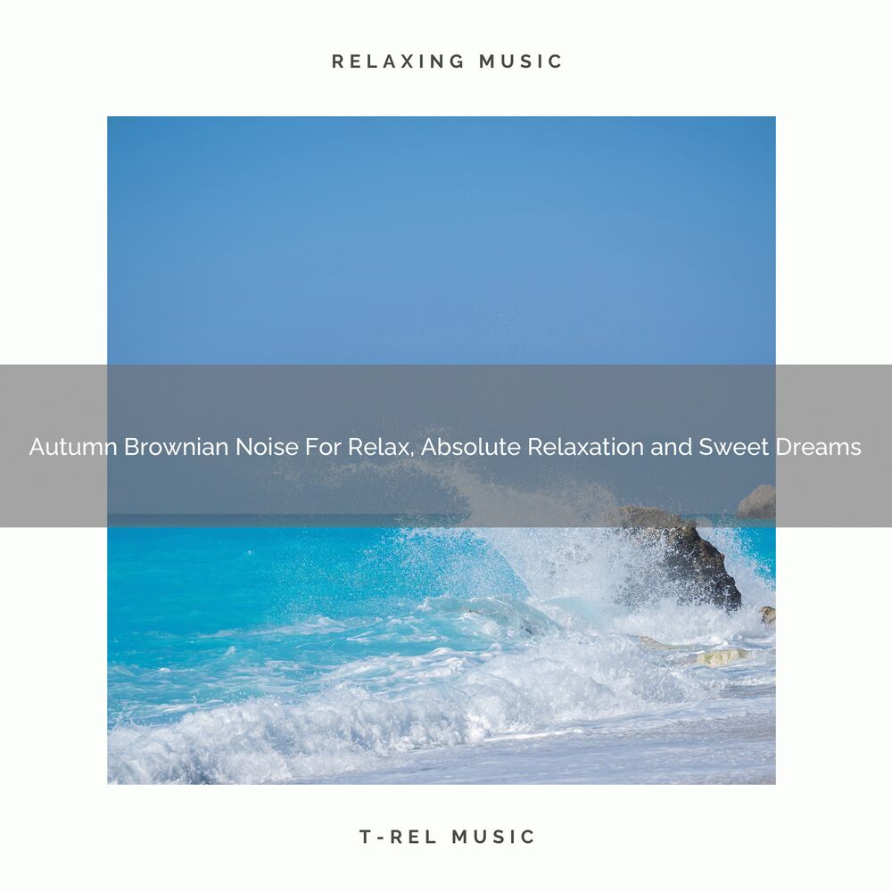 Picture of Autumn Brownian Noise For Relax, Absolute Relaxation and Sweet Dreams
