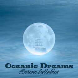 Cover of Oceanic Dreams: Serene Lullabies for Restful Sleep, Nursery Rhythms to Drift into Sweet Dreams