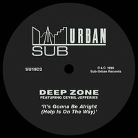 Deep Zone - It's Gonna Be Alright (Help Is On The Way) | Deezer