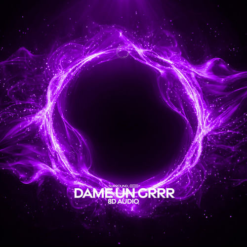 dame un grrr (8D Audio)