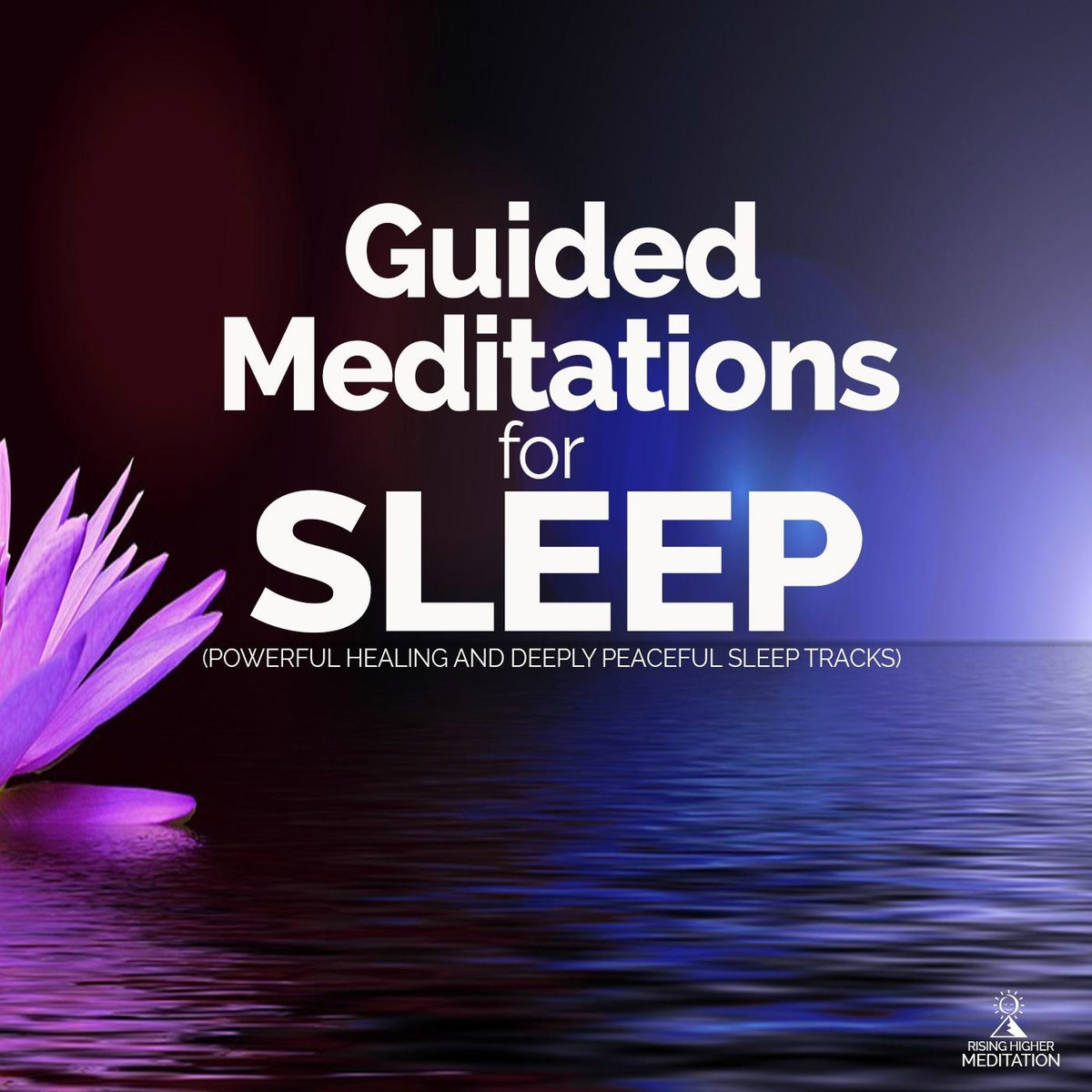Meditations Rising Higher Meditation - Guided Meditations for Sleep