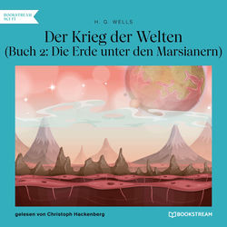 Die Erde unter den Marsianern - Der Krieg der Welten, Buch 2 (Ungekürzt)
