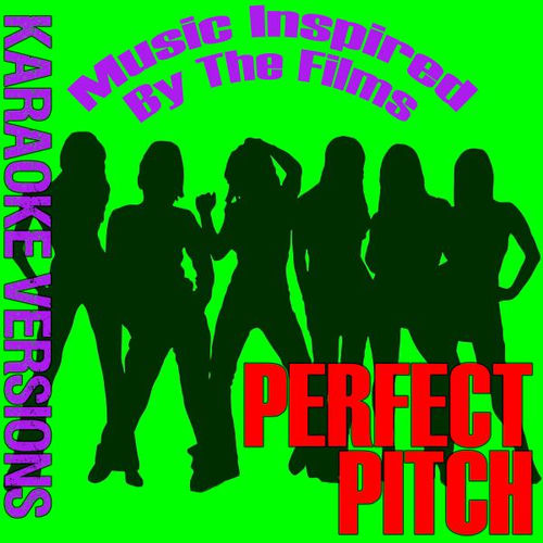 Music Inspired by the Films: Perfect Pitch (Karaoke Versions)