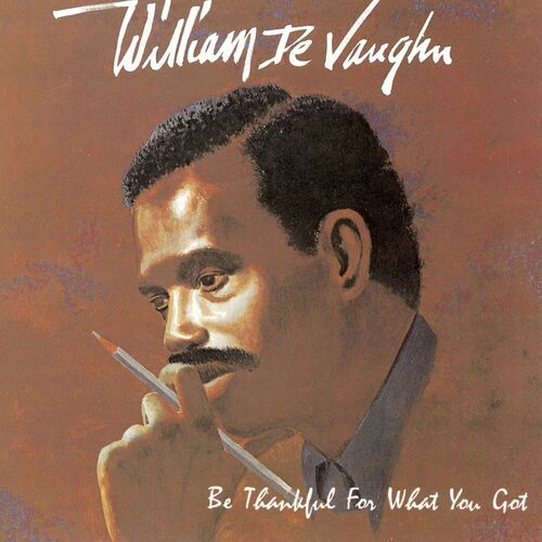 William DeVaughn - Be Thankful for What You Got | Deezer