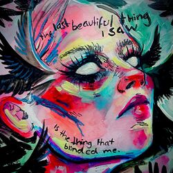 Cover of the last beautiful thing I saw is the thing that blinded me