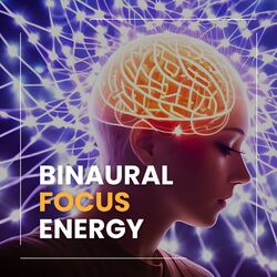 Cover of Binaural Focus Energy: Extremely Powerful Energy Activation Frequencies