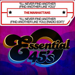 Cover of I'll Never Find Another (Find Another Like You) / I'll Never Find Another (Find Another Like You) (Radio Edit) [Digital 45]