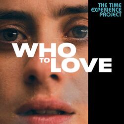 Cover of Who To Love: The Time Experience Project
