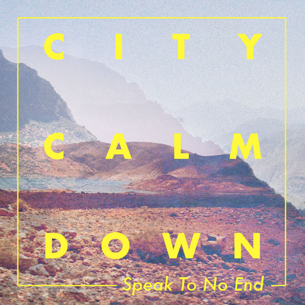 Album artwork for Speak To No End by City Calm Down