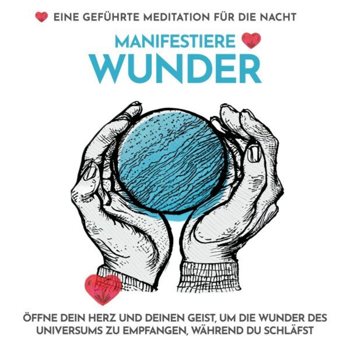 Album cover of Manifestiere Wunder - Eine geführte Meditation für die Nacht (Öffne dein Herz und deinen Geist, um die Wunder des Universums zu empfangen, während du schläfst)
